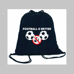 Football is Better Than Drugs! ľahké sťahovacie vrecko ( batôžtek / vak ) s čiernou šnúrkou, 100% bavlna 100 g/m2, rozmery cca. 37 x 41 cm